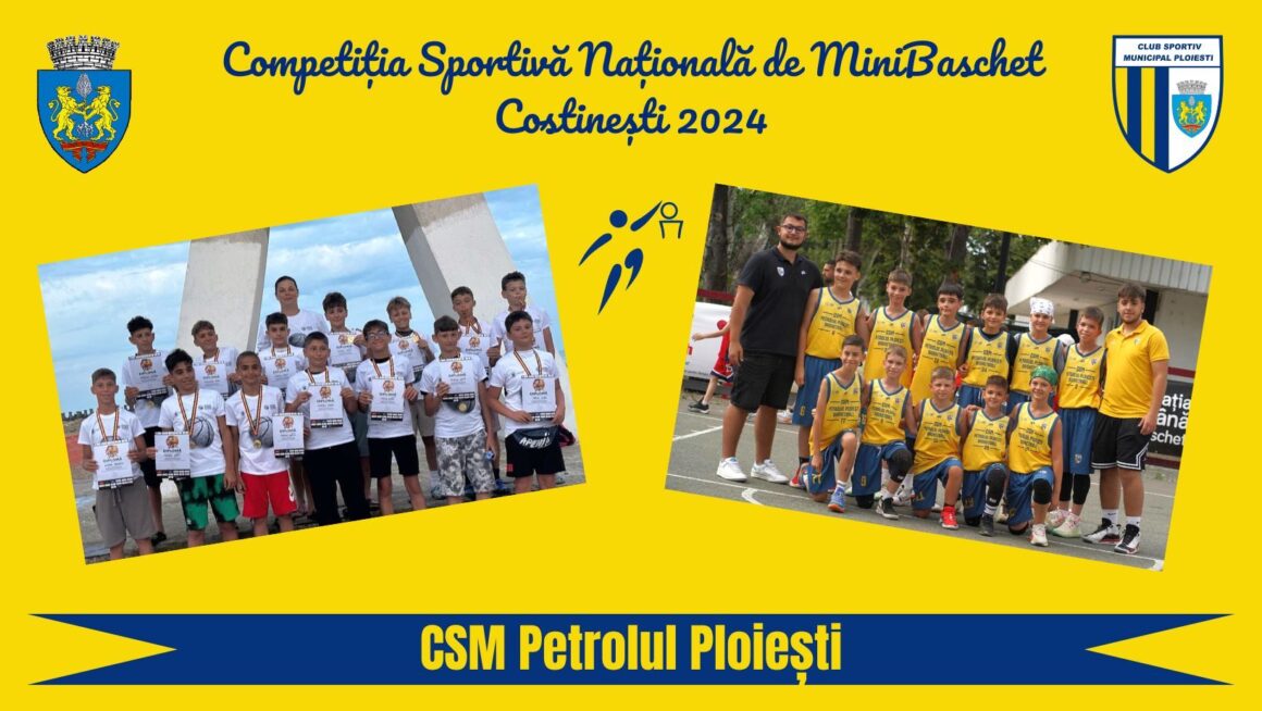 Experienţă pozitivă pentru echipele CSM Petrolul Ploieşti la Competiţia Sportivă Naţională de MiniBaschet!