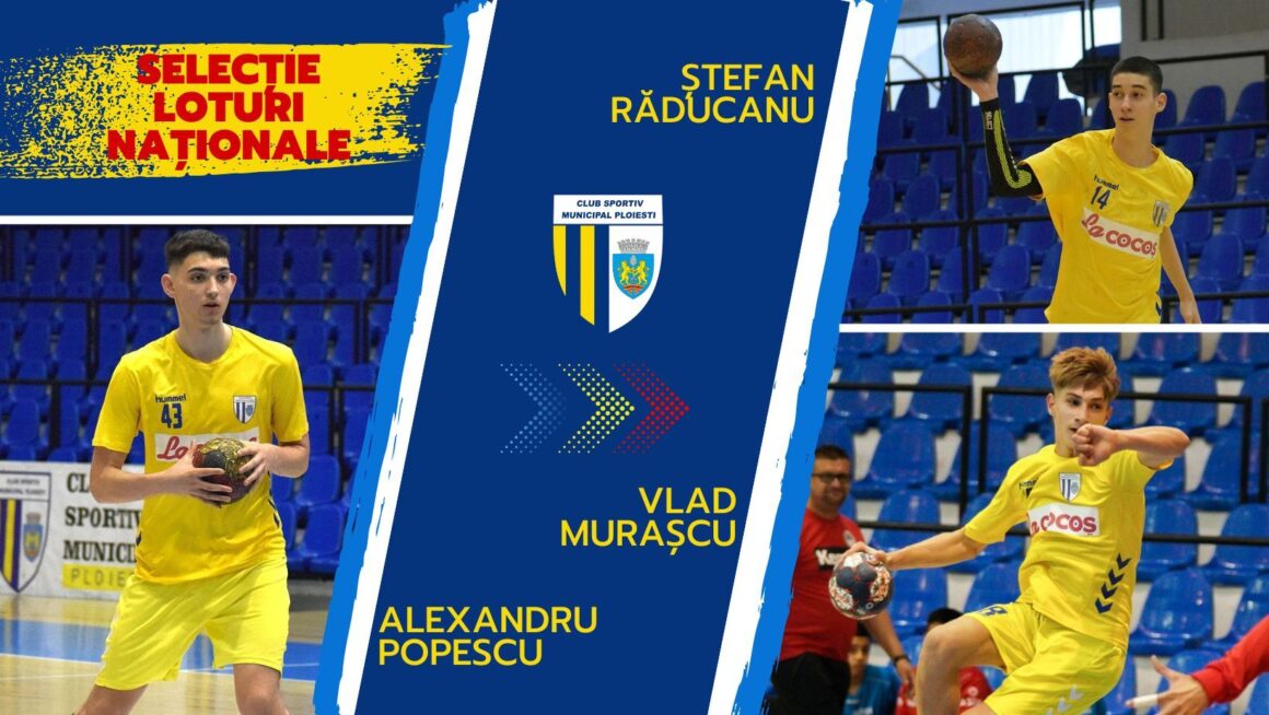 Trei sportivi de la CSM Ploieşti participă la un trial organizat de Federaţia Română de Handbal