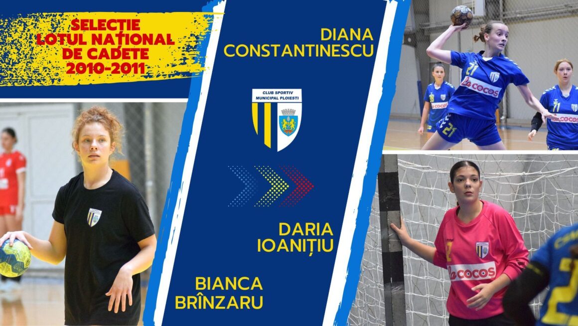 Trei handbaliste de la CSM Ploieşti participă la al doilea trial al lotul naţional de cadete!