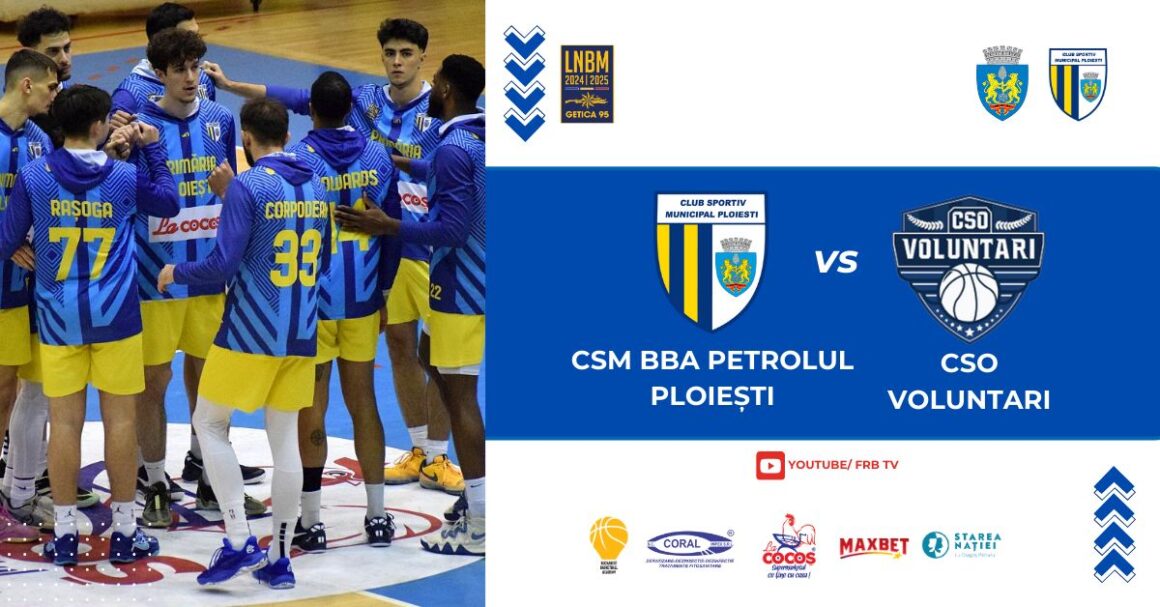 LNBM-Getica 95: CSM BBA Petrolul Ploieşti – CSO Voluntari, mâine seară, în „Olimpia”!