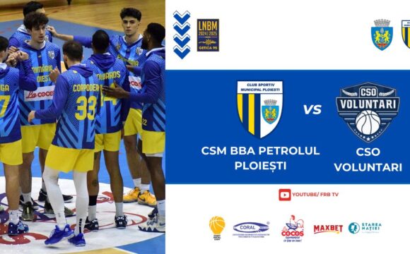 LNBM-Getica 95: CSM BBA Petrolul Ploieşti – CSO Voluntari, mâine seară, în „Olimpia”!