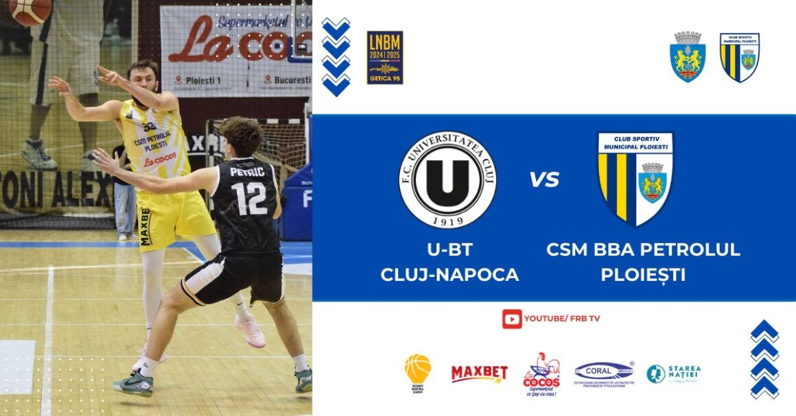 LNBM-Getica 95: CSM BBA Petrolul Ploieşti dispută, mâine, restanţa de la U-BT Cluj-Napoca!