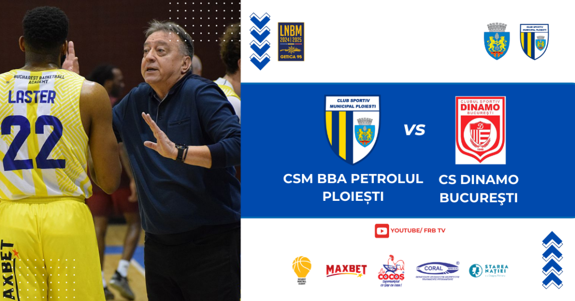 LNBM – Getica 95: CSM BBA Petrolul Ploieşti – Dinamo Bucureşti, mâine seară, în „Olimpia”!